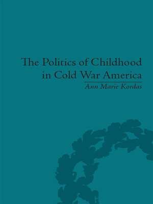 cover image of The Politics of Childhood in Cold War America